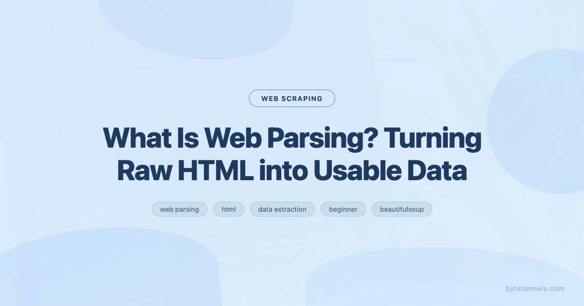 What Is Web Parsing? Turning Raw HTML into Usable Data