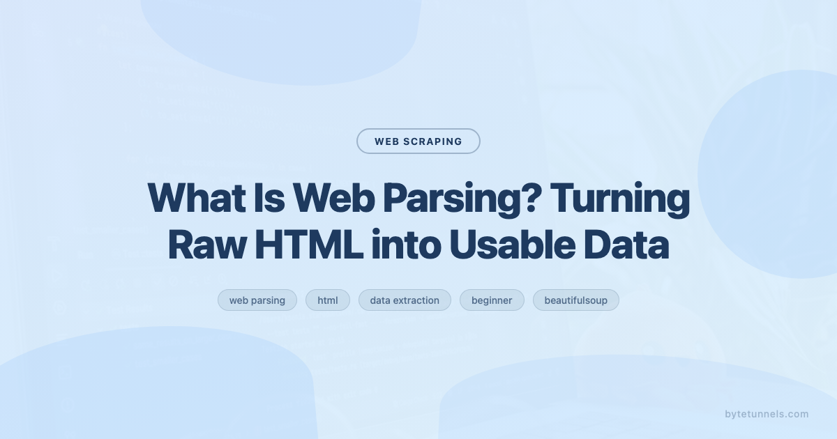 What Is Web Parsing? Turning Raw HTML into Usable Data
