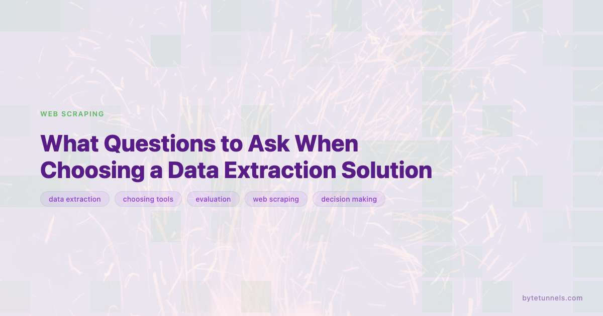 What Questions to Ask When Choosing a Data Extraction Solution