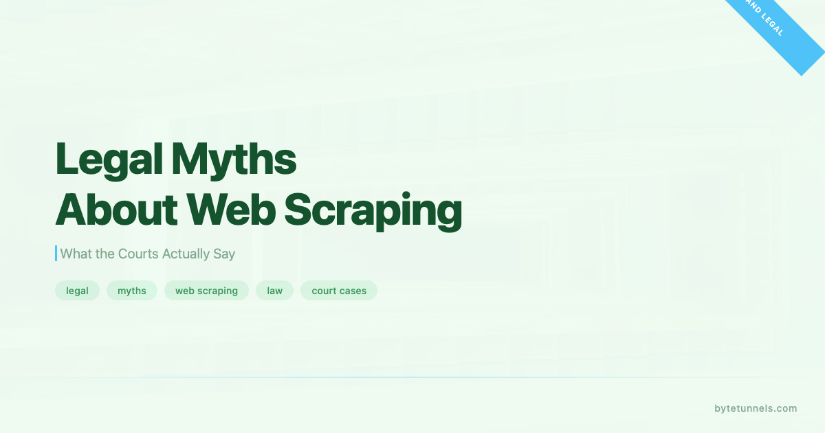Legal Myths About Web Scraping: What the Courts Actually Say