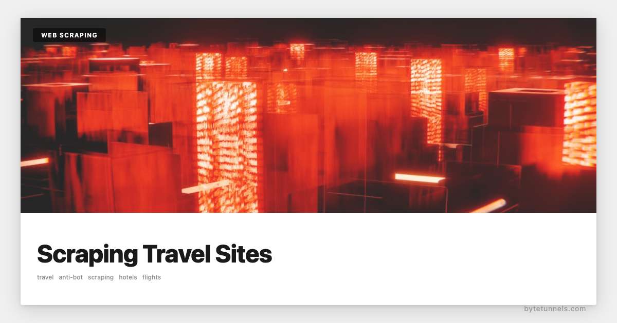 Scraping Travel Sites: Navigating Anti-Bot Protections Responsibly