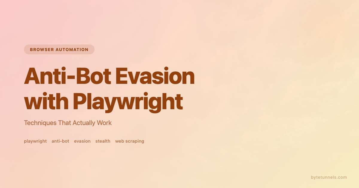Anti-Bot Evasion with Playwright: Techniques That Actually Work
