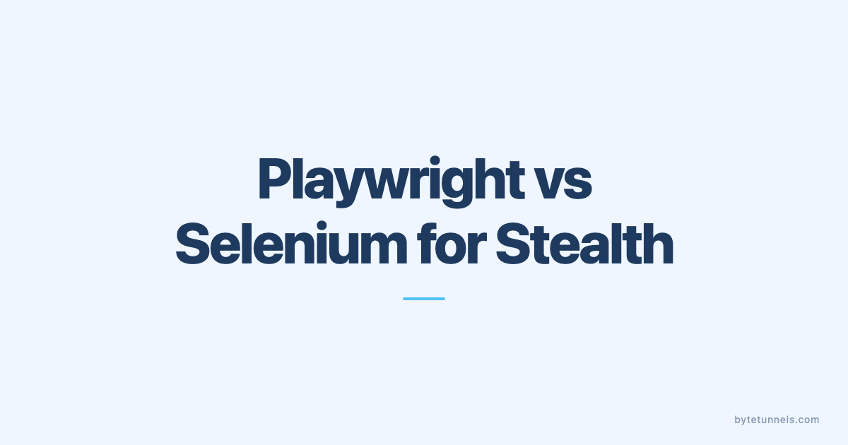 Playwright vs Selenium for Stealth: Which Evades Detection Better?